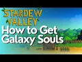 How to Get Galaxy Souls in Stardew Valley
