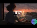 Lagu yang akan membuatmu merasa nyaman. Crying City - Lucky (Lirik dan Terjemahan)