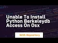 Unable to install python berkeleydb access on osx