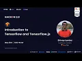 Introduction to Tensorflow and Tensorflow js - Shivay Lamba