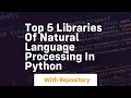 Top 5 libraries of natural language processing in python