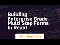 Building enterprise grade multi step forms in react