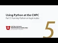 Using Python at the CHPC 5 Running Python on login nodes