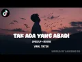 Lagu Tak Ada Yang Abadi – Versi Speed Up + Reverb | Lagu TikTok Viral 2025 💔