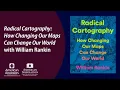 Radical Cartography How Changing Our Maps Can Change Our World with William Rankin