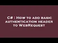 C How to add basic authentication header to WebRequest