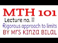 MTH101 Lecture 11 Rigorous approach to limits Kinza Bilal