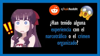 Han tenido alguna experiencia con el n rcotrafico o el crim3n organizado