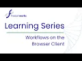 Workflows on the Web Client Part 1