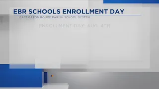 EBR Schools Enrollment Day set for Aug 4 What parents need to know before going