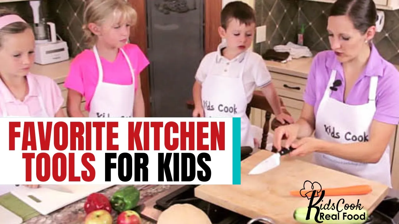 Favorite Cooking Tools for Kids (from Kids Cook Real Food)