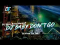 Download Lagu Dj Baby Don't Go || Dj Slow Bass