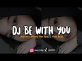 Download Lagu DJ BE WITH YOU 🎧 2023 (slowed - revarb) Viral Tiktok Mengkane