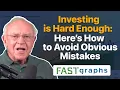 Investing is Hard Enough Here s How to Avoid Obvious Mistakes FAST Graphs