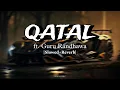 Download Lagu Guru Randhawa - Qatal (Slowed + Reverb) || Ni Billo Teri Ankh Qatal Karein Lakh Qatal || Skr Music