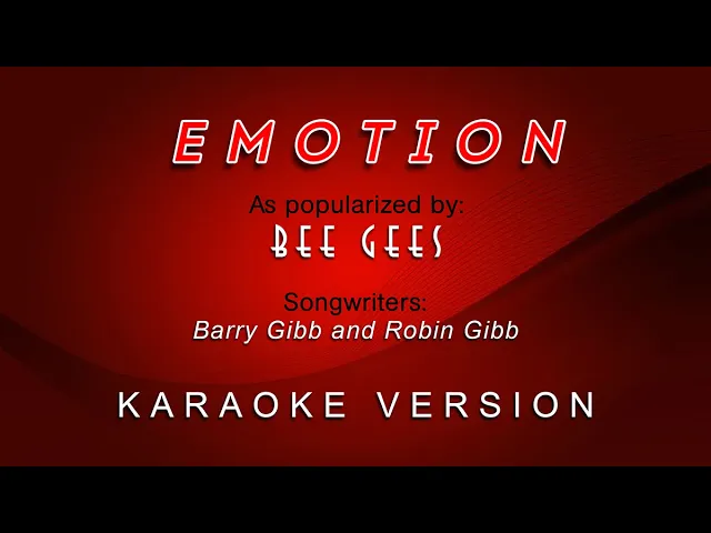 Emotion - As popularized by Bee Gees (KARAOKE VERSION) Emotion - As popularized by Bee Gees (KARAOKE VERSION)