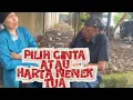 Lagu PILIH CINTA ATAU HARTA NENEK TUA