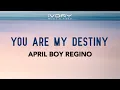 Download Lagu April Boy Regino - You Are My Destiny (Official Lyric Video)