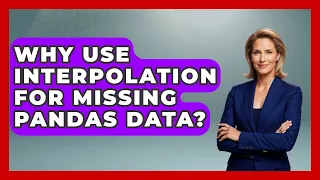 Why Use Interpolation For Missing Pandas Data - Python Code School