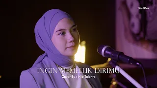 ingin memeluk dirimu nia talenta cover