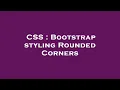 CSS Bootstrap styling Rounded Corners
