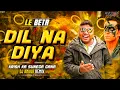 Lagu Krish Ka Gana Sunega | Viral Dj Song | Dil Na Diya X LE BETA | Dj Remix Song | Tranding Insta Song