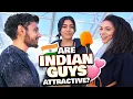 Asking Girls If Indian Guys Are Attractive