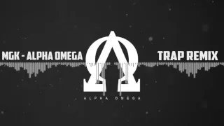 Download MGK -Alpha Omega [Trap Mix] MP3