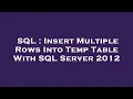 SQL Insert Multiple Rows Into Temp Table With SQL Server 2012