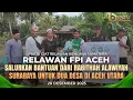 Relawan FPI Aceh Utara Salurkan Bantuan dari Rabithah Alawiyah Surabaya kepada Warga Dua Desa