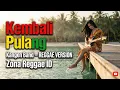 Lagu Kembali Pulang (Kangen Band) Reggae Remix Cover 🌴🎶 | Zona Reggae ID | Vibes Santai Full Audio 2026