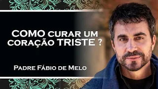 Cure seu coração triste a jornada para a cura começa aqui , PADRE FÁBIO DE MELO