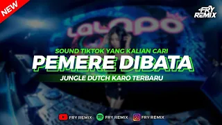 dj pemere dibata jungle dutch karo viral terbaru fry remix