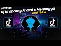 Download Lagu DJ KRONCONG PROTOL x MENUNGGU TUYUL FVNKY VIRAL TIK TOK TERBARU 2023!!