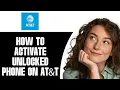 How To Activate Unlocked Phone On AT T 2025