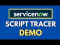 ServiceNow Script Tracer Demonstration