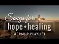 Download Lagu Songs for Hope and Healing Worship Songs Playlist