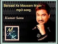 Download Lagu Kumar Sanu - Barsaat Ke Mausam Main mp3 song with MUSIC ke KING