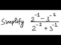 Exponents Simplify 2 -1 - 3 -2 2 -2 3 -1