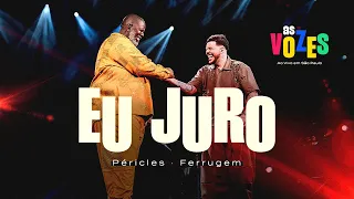 Péricles, Ferrugem - Eu Juro | As Vozes (Vídeo Oficial)