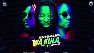 Yaba Buluku Boyz - Wa Kula (Zacaria) ft. @jahprayzah (Official Audio)