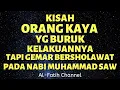 KISAH ORANG KAYA YG BURUK KELAKUANNYA TP GEMAR BERSHOLAWAT KEPADA NABI SAW. Ceramah Al-Fatih Channel