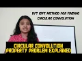 DFT IDFT Method for finding the Circular Convolution of two Sequences DFT Properties Part - 4