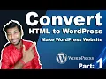 How to Convert HTML to WordPress WordPress Tutorial How to Make WordPress Website Part - 1