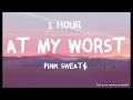 Download Lagu Pink Sweat$ - At My Worst ( 1 HOUR )