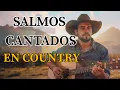 Lagu Alabanzas de Salmos Cantados | Country Cristiano en Español que Inspira