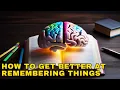 How to get better at remembering things Overcome Forgetfulness Memory Improvement Tips