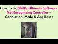 How to Fix 8BitDo Ultimate Software Not Recognizing Controller - Connection Mode App Reset