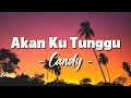 Lagu Candy - Akan Ku Tunggu [Lirik]