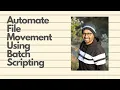 Automate file movement using Batch script